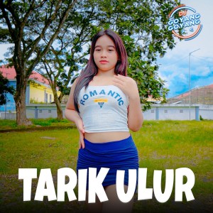 ดาวน์โหลดและฟังเพลง Tarik Ulur พร้อมเนื้อเพลงจาก DJ Goyang Goyang