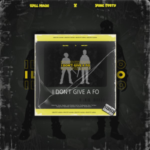 ดาวน์โหลดและฟังเพลง I Don´t Give a Fo (Explicit) พร้อมเนื้อเพลงจาก Will Magic