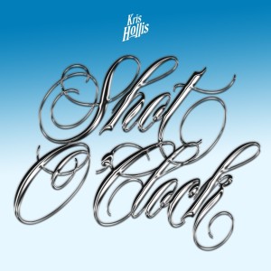 ดาวน์โหลดและฟังเพลง Shot O'Clock (Explicit) พร้อมเนื้อเพลงจาก Kris Hollis