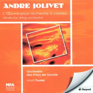 อัลบัม Jolivet, A.: String Symphony / Yin-Yang / Adagio / La Fleche Du Temps / Andante ศิลปิน Mark Foster