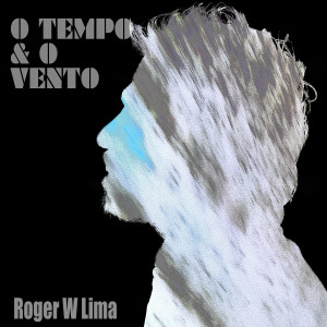 收聽Roger W. Lima的O Tempo & o Vento歌詞歌曲