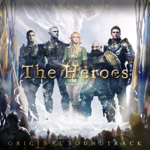 The Heroes (Lineage2M Original Soundtrack)