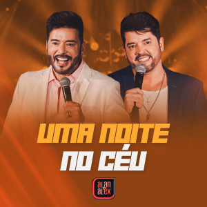 ดาวน์โหลดและฟังเพลง Uma Noite no Céu (Ao Vivo) พร้อมเนื้อเพลงจาก Alan & Alex
