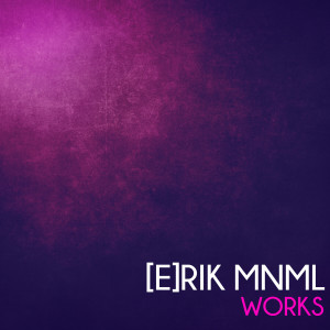 [e]rik MnMl的專輯[E]Rik Mnml Works