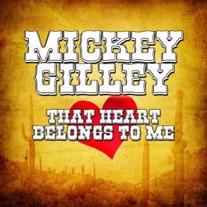 Mickey Gilley的專輯That Heart Belongs To Me