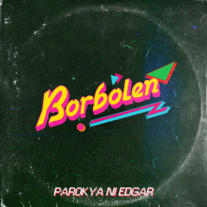 อัลบัม Borbolen (Explicit) ศิลปิน Parokya Ni Edgar