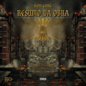 Dengarkan lagu Resumo da Obra (Explicit) nyanyian Slow Gang dengan lirik