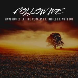MaverickCTP的專輯Follow Me (feat. Eli the Vocalist, Big Led & Wyteout) (Explicit)