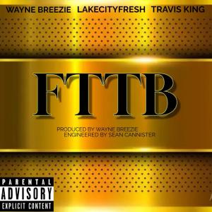 อัลบัม FTTB (feat. Lake City Fresh & Travis King) ศิลปิน Travis King