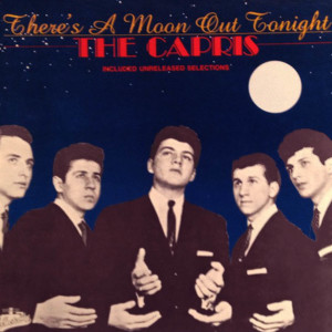 ดาวน์โหลดและฟังเพลง There's a Moon Out Tonight พร้อมเนื้อเพลงจาก The Capris