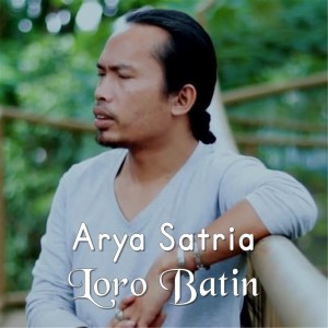 Dengarkan Loro Batin lagu dari Arya Satria dengan lirik
