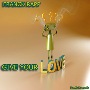 收聽Franck Rapp的Give Your Love歌詞歌曲
