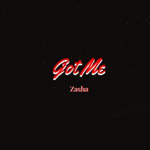 收聽Zasha的Got Me歌詞歌曲
