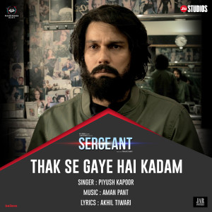 Album Thak Se Gaye Hain Kadam (From "Sergeant") from Piyush Kapoor