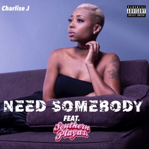ดาวน์โหลดและฟังเพลง Need Somebody (Explicit) พร้อมเนื้อเพลงจาก Charlise J