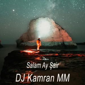 收聽DJ Kamran MM的Salam Ay Şair歌詞歌曲