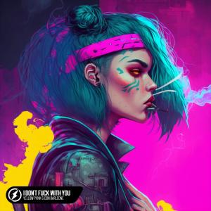 Dengarkan lagu I Don't **** With You (Explicit) nyanyian Yellow Pvnk dengan lirik