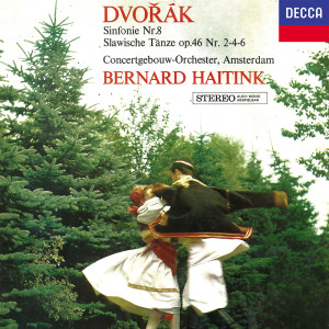 อัลบัม Dvořák: Symphony No. 8; Slavonic Dances; Scherzo capriccioso ศิลปิน Bernard Haitink