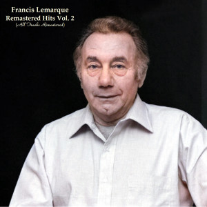 Francis Lemarque的專輯Remastered Hits Vol 2 (All Tracks Remastered)