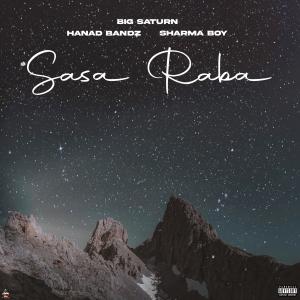 ดาวน์โหลดและฟังเพลง Sasa Raba (Explicit) พร้อมเนื้อเพลงจาก big saturn