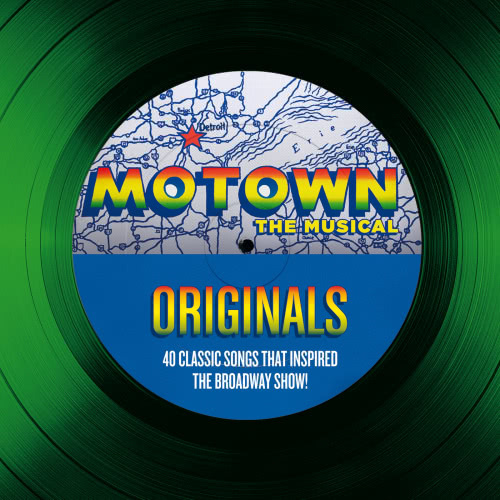 Motown The Musical Originals - 40 Classic Songs That Inspired The Broadway Show!