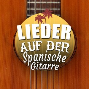Spanische Gitarre的專輯Lieder Auf Der Spanischen Gitarre