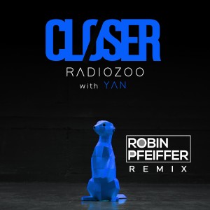 ดาวน์โหลดและฟังเพลง Closer (feat. YAN) [Robin Pfeiffer Remix] (Robin Pfeiffer Remix) พร้อมเนื้อเพลงจาก RADIOZOO