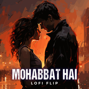 收聽Jeet Gannguli的Mohabbat Hai (Lofi Flip)歌詞歌曲