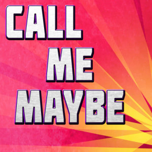 ดาวน์โหลดและฟังเพลง Call Me Maybe พร้อมเนื้อเพลงจาก The Hit Nation