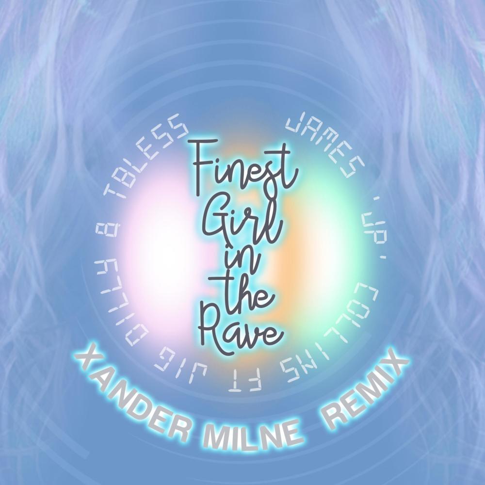 Finest Girl in the Rave (feat. Jig Dilly & Tbless) [Xander Milne Remix Dub] (Remix)