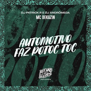Album Automotivo Faz Potoc Toc (Explicit) from Mc Dekazin