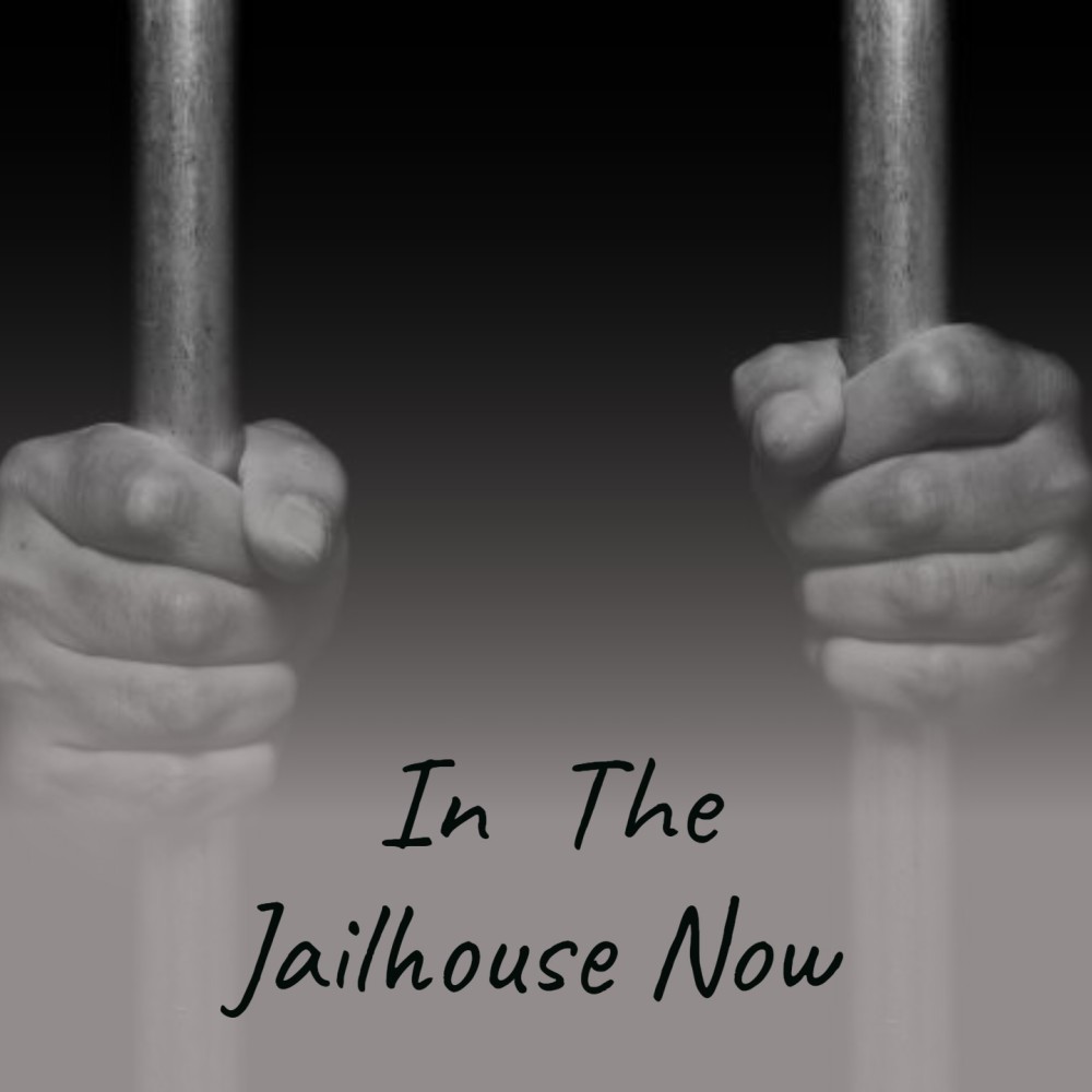 In the Jailhouse Now