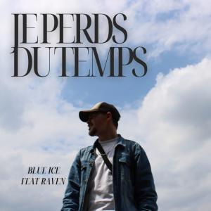 收聽Blue Ice的Je perds du temps (feat. Raven)歌詞歌曲