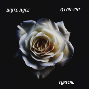 收听Wyte Ryce的Typical (Explicit)歌词歌曲