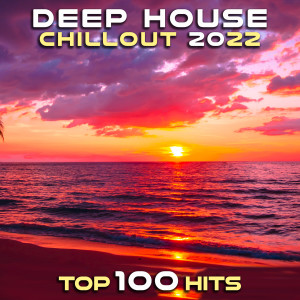 Charly Stylex的專輯Deep House Chillout 2022 Top 100 Hits