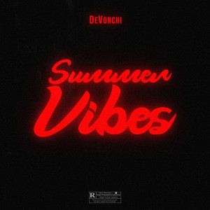 Dengarkan Summer Vibes (Explicit) lagu dari DeVonchi dengan lirik