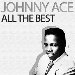 Johnny Ace的專輯All the Best