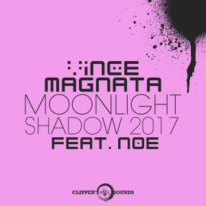 收聽Vince Magnata的Moonlight Shadow 2017 (Radio Edit)歌詞歌曲