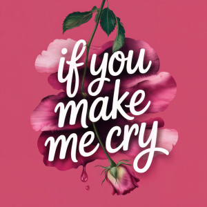 Listen to If you make me cry song with lyrics from Ahrden