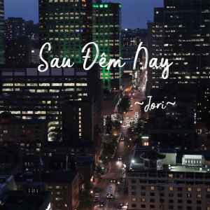 Listen to Sau Đêm Nay song with lyrics from Jori