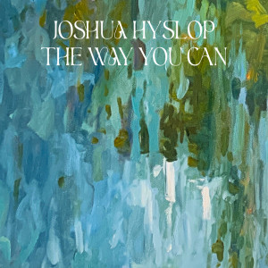 Album The Way You Can from Joshua Hyslop