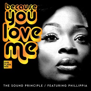 อัลบัม Because You Love Me (Dub Flava Mixes) ศิลปิน The Sound Principle