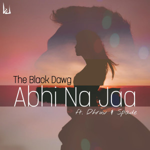 Listen to Abhi Na Ja song with lyrics from The Black Dawg