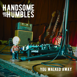 Album You Walked Away from Handsome and the Humbles