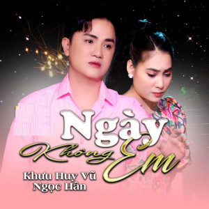 Album Ngày Không Em oleh Khuu Huy Vu
