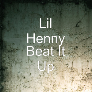 ดาวน์โหลดและฟังเพลง Beat It Up (Explicit) พร้อมเนื้อเพลงจาก lil henny