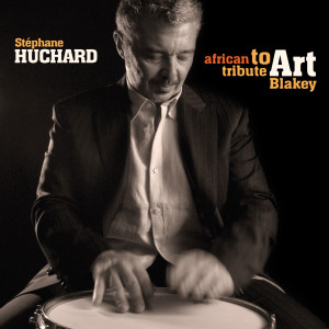 Album African Tribute To Art Blakey from Stephane Huchard