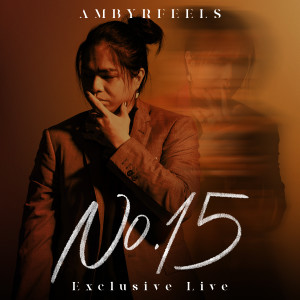 อัลบัม No.15 (Exclusive Live) ศิลปิน AMBYRFEELS