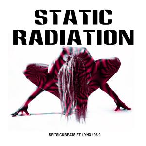 收聽SpitSickBeats的STATIC RADIATION (feat. Lynx 196.9) (Explicit)歌詞歌曲