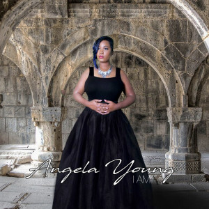 Dengarkan I Am lagu dari Angela Young dengan lirik